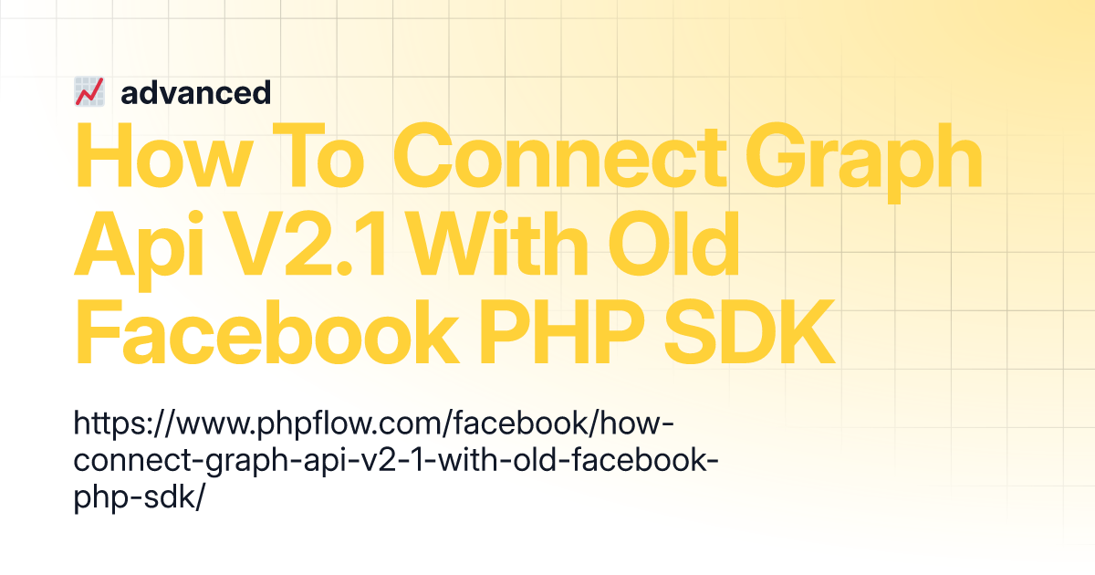 How To Connect Graph Api V With Old Facebook Php Sdk Advanced